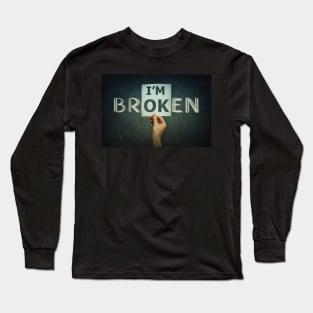 i'm BRokEN Long Sleeve T-Shirt